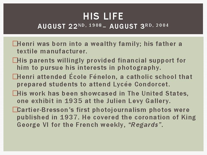 HIS LIFE AUGUST 22 N D , 1908– AUGUST 3 R D , 2004