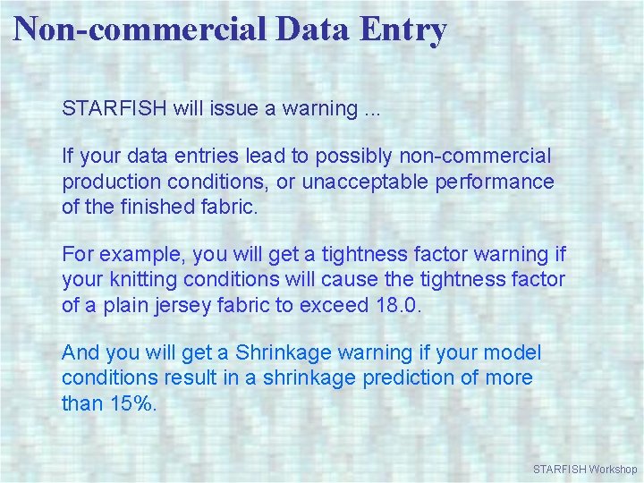 Non-commercial Data Entry STARFISH will issue a warning. . . If your data entries