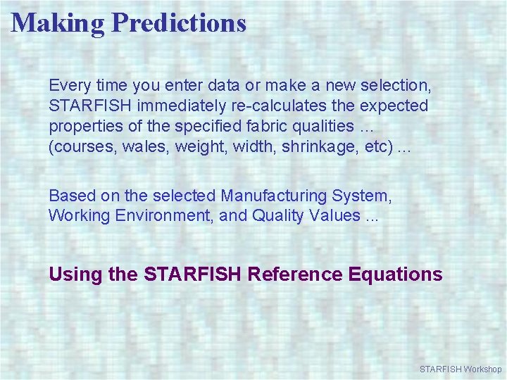 Making Predictions Every time you enter data or make a new selection, STARFISH immediately