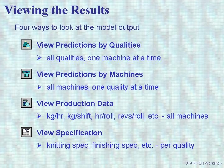 Viewing the Results Four ways to look at the model output View Predictions by