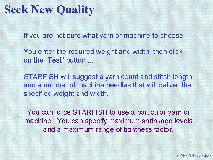 Seek New Quality If you are not sure what yarn or machine to choose.