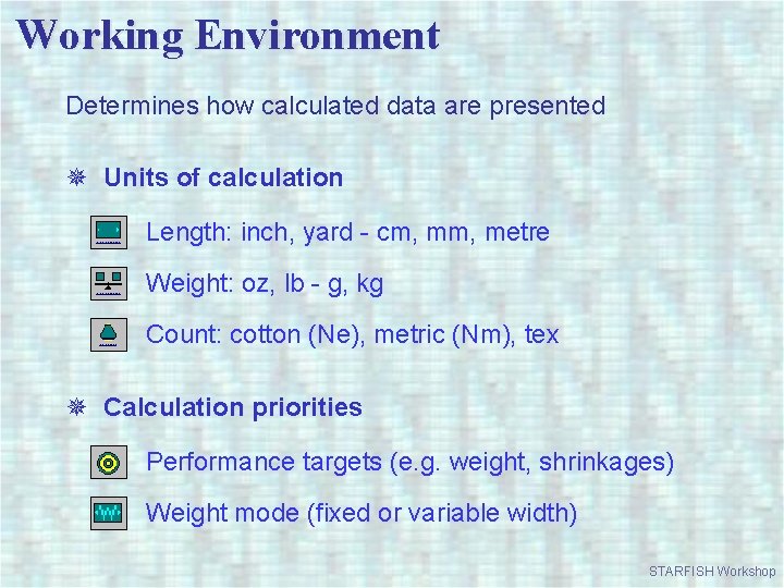 Working Environment Determines how calculated data are presented ¯ Units of calculation Length: inch,