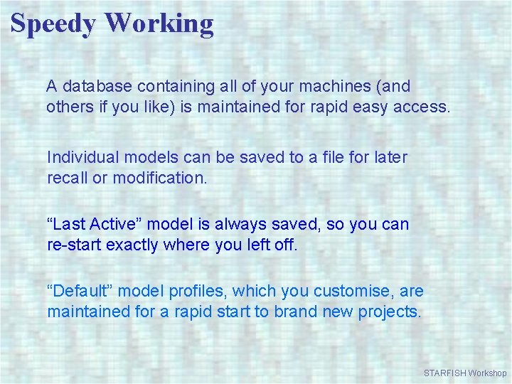 Speedy Working A database containing all of your machines (and others if you like)