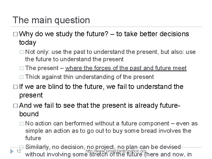 The main question � Why do we study the future? – to take better