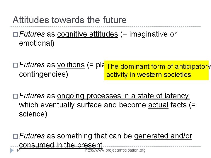 Attitudes towards the future � Futures as cognitive attitudes (= imaginative or emotional) �