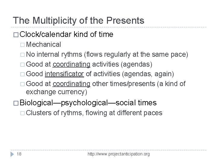 The Multiplicity of the Presents � Clock/calendar kind of time � Mechanical � No