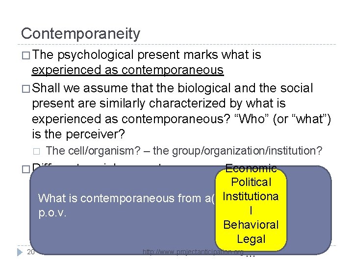 Contemporaneity � The psychological present marks what is experienced as contemporaneous � Shall we
