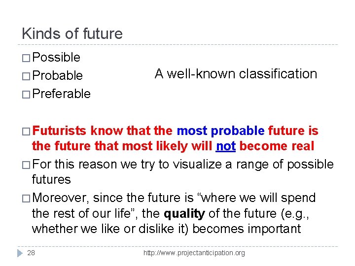 Kinds of future � Possible � Probable A well-known classification � Preferable � Futurists