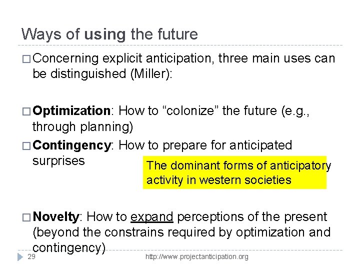 Ways of using the future � Concerning explicit anticipation, three main uses can be