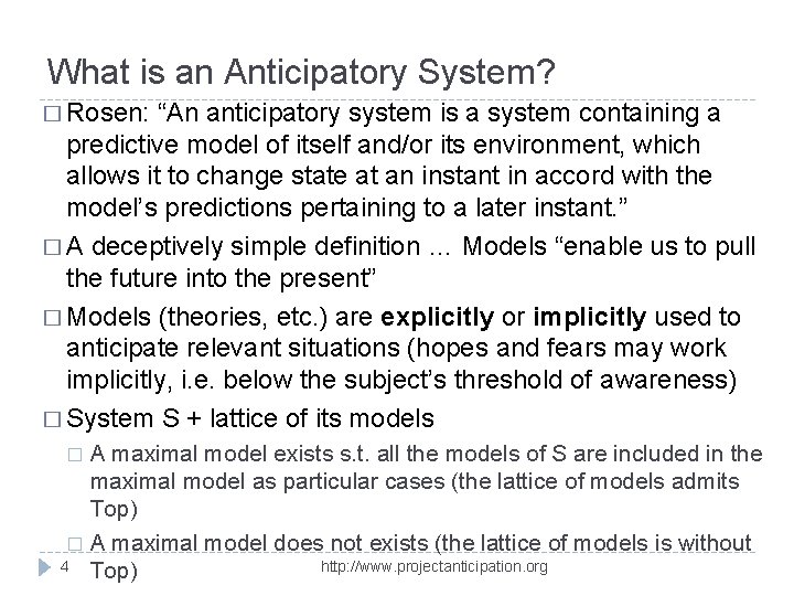 What is an Anticipatory System? � Rosen: “An anticipatory system is a system containing