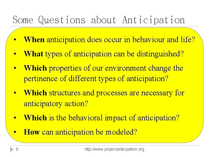 Some Questions about Anticipation • When anticipation does occur in behaviour and life? •