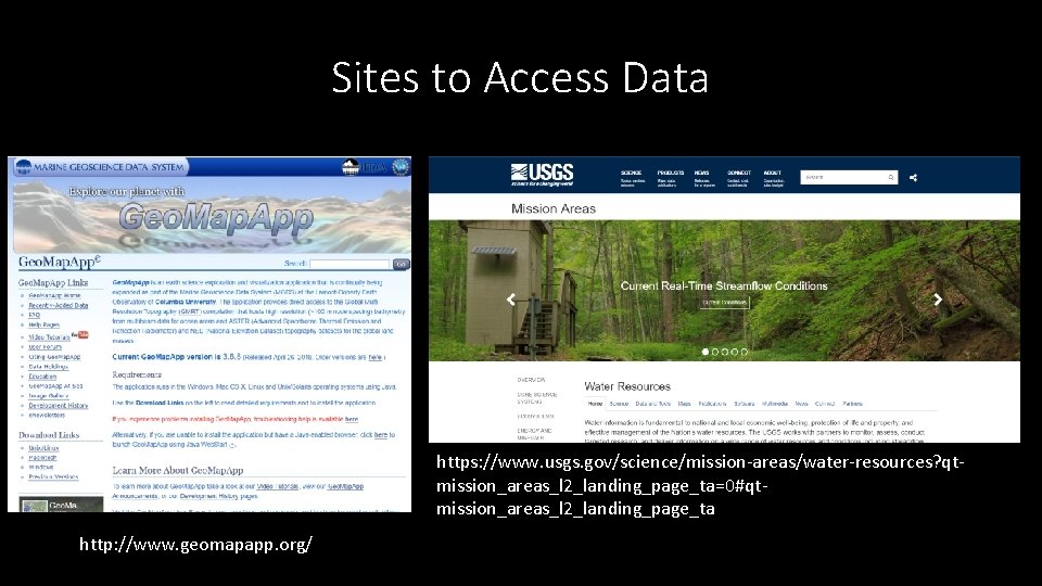 Sites to Access Data https: //www. usgs. gov/science/mission-areas/water-resources? qtmission_areas_l 2_landing_page_ta=0#qtmission_areas_l 2_landing_page_ta http: //www. geomapapp. Sites to Access Data https: //www. usgs. gov/science/mission-areas/water-resources? qtmission_areas_l 2_landing_page_ta=0#qtmission_areas_l 2_landing_page_ta http: //www. geomapapp.