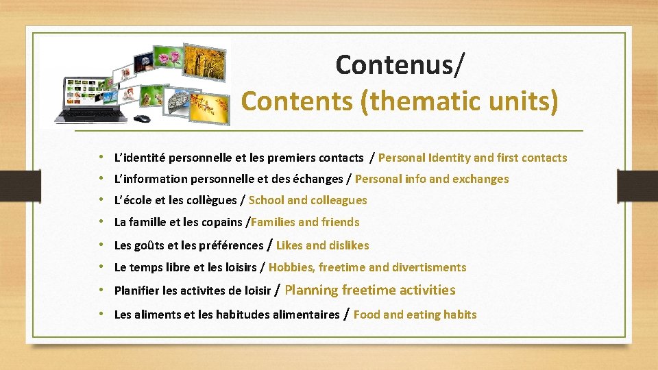 Contenus/ Contents (thematic units) • • L’identité personnelle et les premiers contacts / Personal