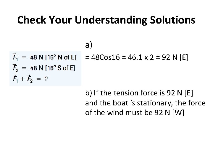 Check Your Understanding Solutions a) = 48 Cos 16 = 46. 1 x 2