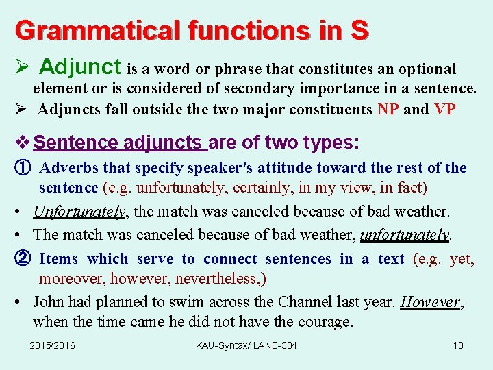 Grammatical functions in S Ø Adjunct is a word or phrase that constitutes an