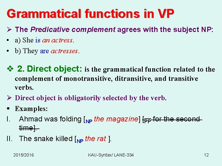 Grammatical functions in VP Ø The Predicative complement agrees with the subject NP: •