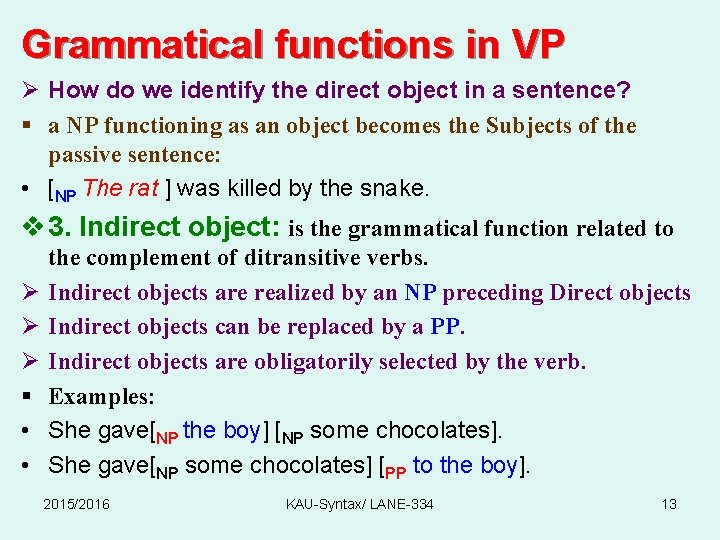 Grammatical functions in VP Ø How do we identify the direct object in a