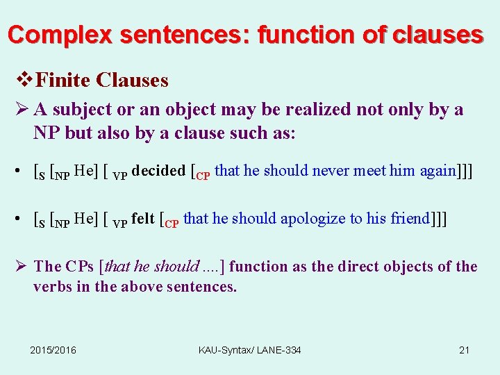 Complex sentences: function of clauses v. Finite Clauses Ø A subject or an object