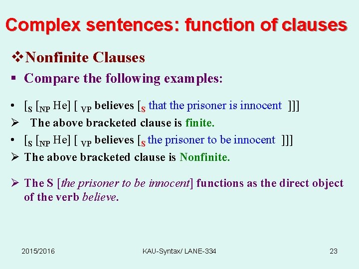 Complex sentences: function of clauses v. Nonfinite Clauses § Compare the following examples: •