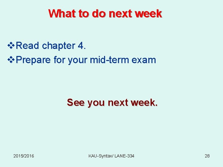 What to do next week v. Read chapter 4. v. Prepare for your mid-term