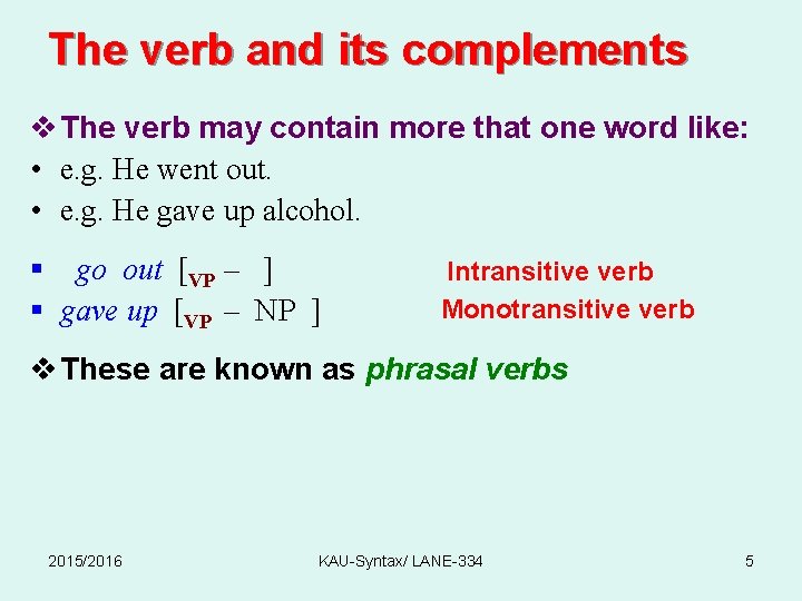 The verb and its complements v The verb may contain more that one word