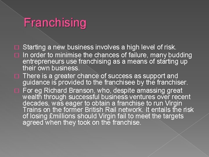 Franchising Starting a new business involves a high level of risk. In order to