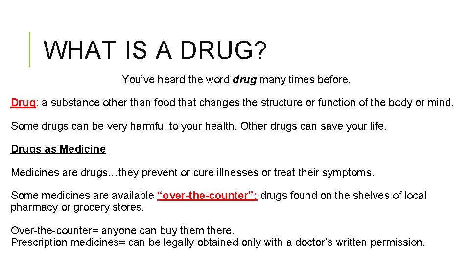 WHAT IS A DRUG? You’ve heard the word drug many times before. Drug: a
