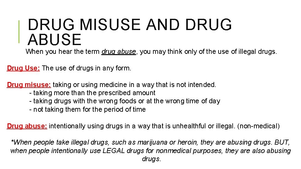 DRUG MISUSE AND DRUG ABUSE When you hear the term drug abuse, you may