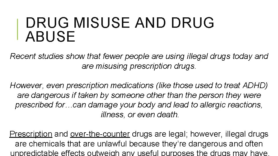 DRUG MISUSE AND DRUG ABUSE Recent studies show that fewer people are using illegal