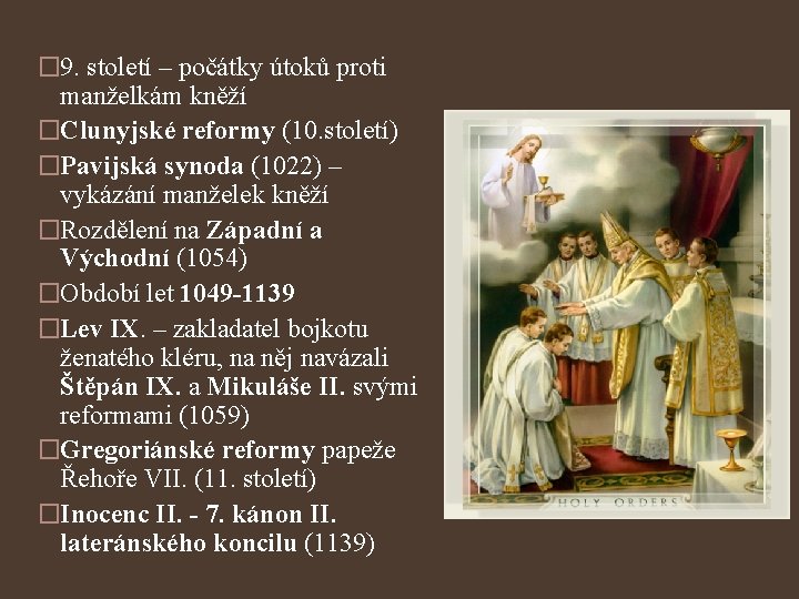 � 9. století – počátky útoků proti manželkám kněží �Clunyjské reformy (10. století) �Pavijská