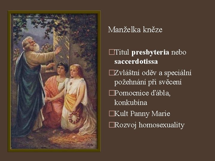 Manželka kněze �Titul presbyteria nebo saccerdotissa �Zvláštní oděv a speciální požehnání při svěcení �Pomocnice