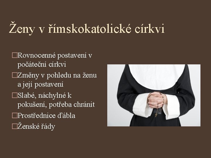 Ženy v římskokatolické církvi �Rovnocenné postavení v počáteční církvi �Změny v pohledu na ženu