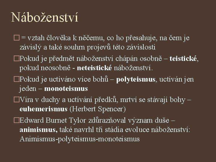 Náboženství � = vztah člověka k něčemu, co ho přesahuje, na čem je závislý