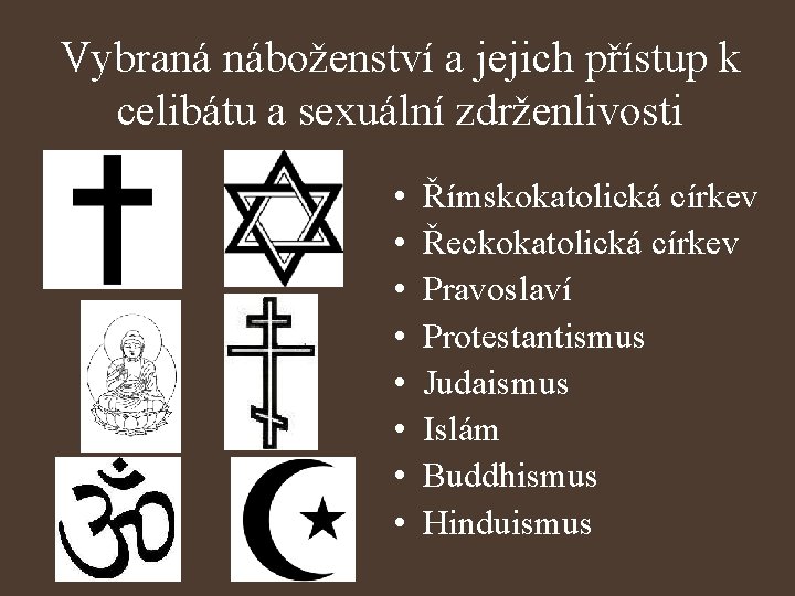 Vybraná náboženství a jejich přístup k celibátu a sexuální zdrženlivosti • • Římskokatolická církev