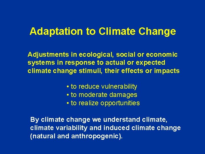 Adaptation to Climate Change Adjustments in ecological, social or economic systems in response to