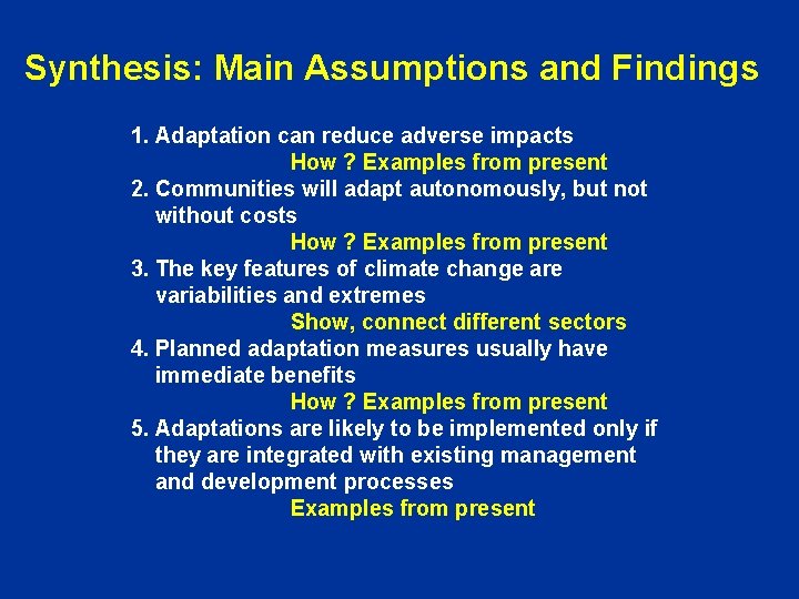 Synthesis: Main Assumptions and Findings 1. Adaptation can reduce adverse impacts How ? Examples