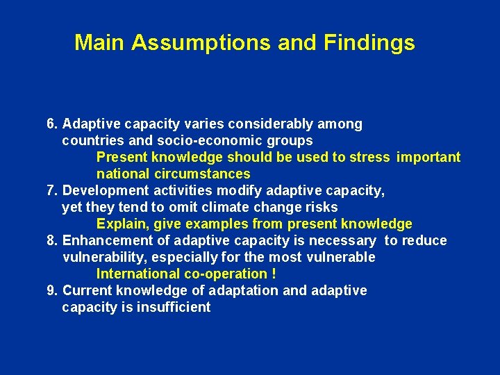 Main Assumptions and Findings 6. Adaptive capacity varies considerably among countries and socio-economic groups