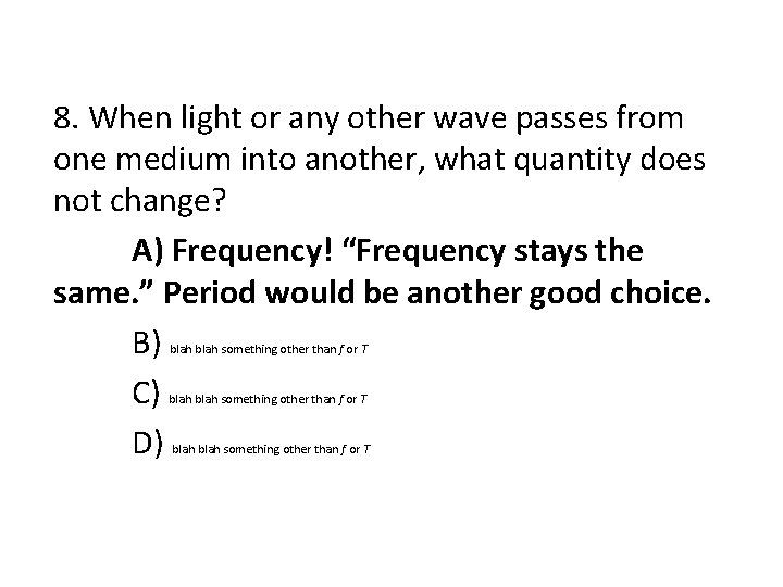 8. When light or any other wave passes from one medium into another, what