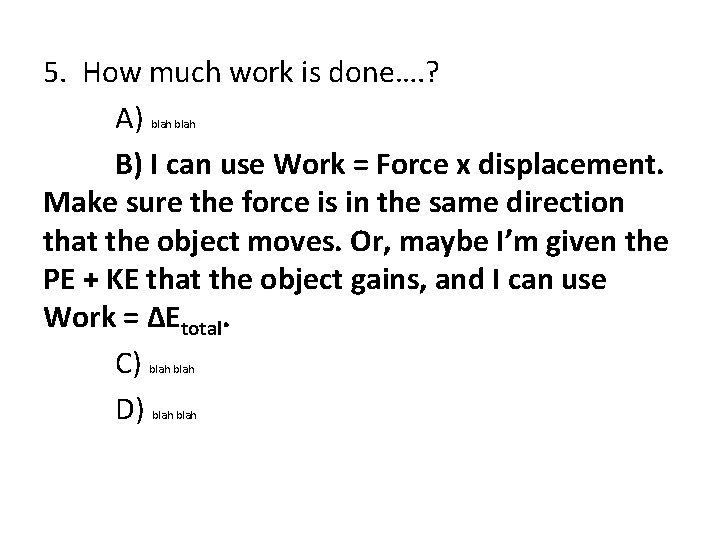 5. How much work is done…. ? A) B) I can use Work =