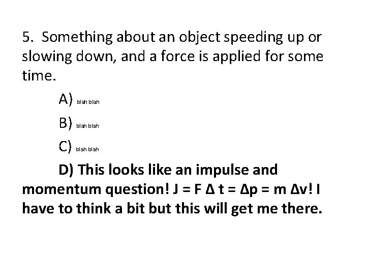 5. Something about an object speeding up or slowing down, and a force is