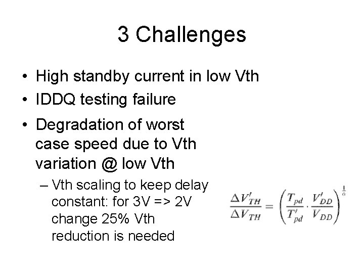 3 Challenges • High standby current in low Vth • IDDQ testing failure •