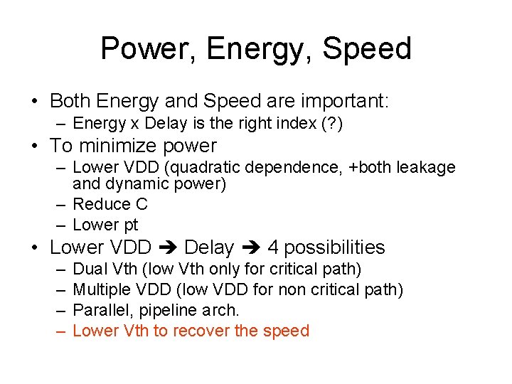 Power, Energy, Speed • Both Energy and Speed are important: – Energy x Delay