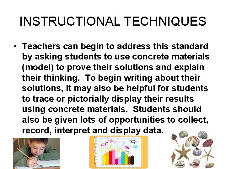 INSTRUCTIONAL TECHNIQUES • Teachers can begin to address this standard by asking students to