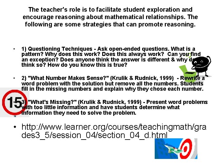 The teacher's role is to facilitate student exploration and encourage reasoning about mathematical relationships.