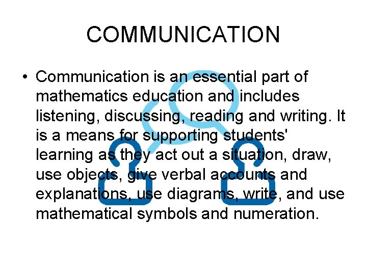 COMMUNICATION • Communication is an essential part of mathematics education and includes listening, discussing,