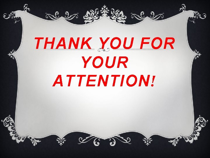 THANK YOU FOR YOUR ATTENTION! 
