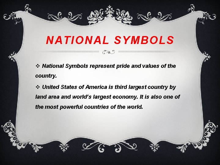 NATIONAL SYMBOLS v National Symbols represent pride and values of the country. v United
