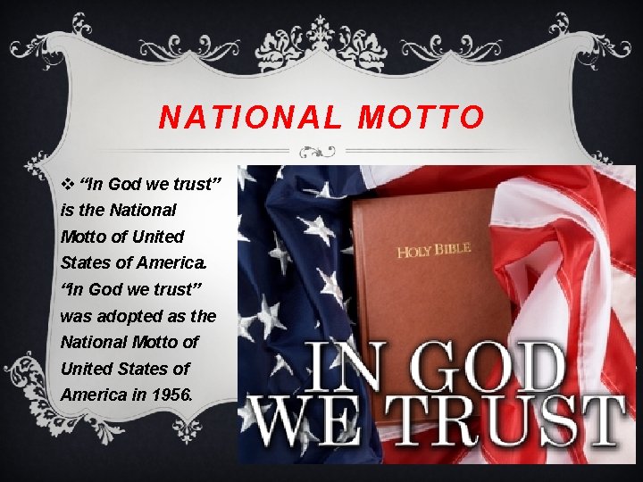 NATIONAL MOTTO v “In God we trust” is the National Motto of United States