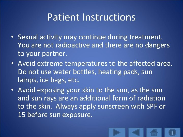Patient Instructions • Sexual activity may continue during treatment. You are not radioactive and