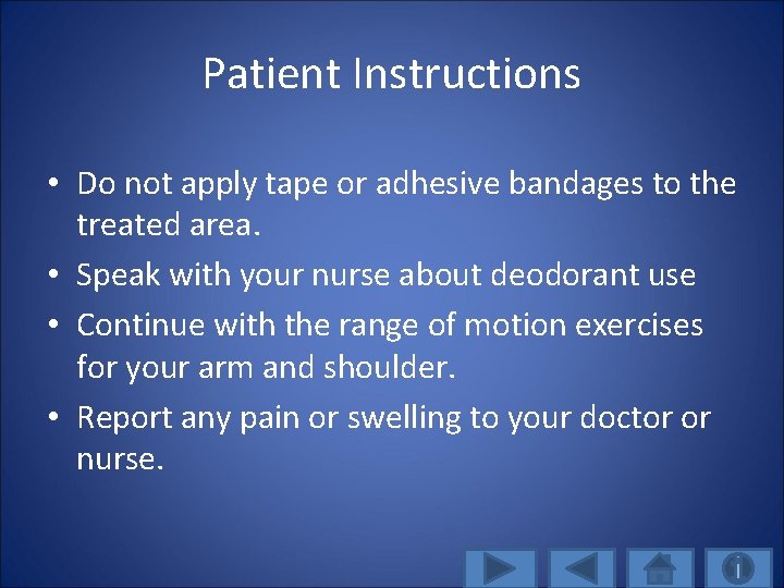 Patient Instructions • Do not apply tape or adhesive bandages to the treated area.